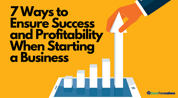 7 Ways to Ensure Success and Profitability When Starting a Business
